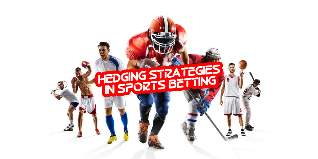 From Risk to Reward: Exploring Hedging Strategies in Sports Betting 